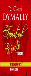 Twisted Circle: Trilogy: Strongholds: Book One by R. Ceci Dymally Paperback Book