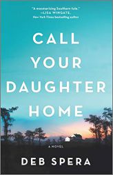 Call Your Daughter Home: A Novel by Deb Spera Paperback Book