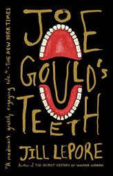Joe Gould's Teeth by Jill Lepore Paperback Book