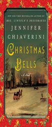 Christmas Bells: A Novel by Jennifer Chiaverini Paperback Book