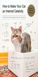 How to Make Your Cat an Internet Celebrity: A Guide to Financial Freedom by Patricia Carlin Paperback Book