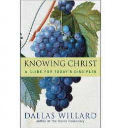 Knowing Christ Today: Why We Can Trust Spiritual Knowledge by Dallas Willard Paperback Book