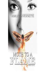Moth to a Flame by Ashley Antoinette Paperback Book