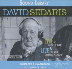 David Sedaris: Live at Carnegie Hall & Live for Your Listening Pleasure by David Sedaris Paperback Book