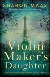 The Violin Maker's Daughter: Absolutely heartbreaking World War 2 historical fiction by Sharon Maas Paperback Book