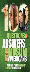 100 Questions and Answers About Muslim Americans with a Guide to Islamic Holidays by Michigan State School of Journalism Paperback Book