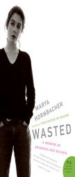 Wasted: A Memoir of Anorexia and Bulimia by Marya Hornbacher Paperback Book