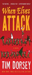 When Elves Attack: A Joyous Christmas Greeting from the Criminal Nutbars of the Sunshine State by Tim Dorsey Paperback Book