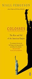 Colossus: The Rise and Fall of the American Empire by Niall Ferguson Paperback Book
