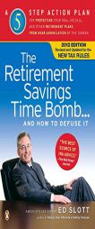 The Retirement Savings Time Bomb . . . and How to Defuse It: A Five-Step Action Plan for Protecting Your Iras, 401(k)S, and Other Retirementplans from by Ed Slott Paperback Book