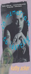 In Memoriam to Identity (Acker, Kathy) by Kathy Acker Paperback Book
