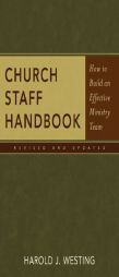 Church Staff Handbook: How to Build an Effective Ministry Team by Harold J. Westing Paperback Book