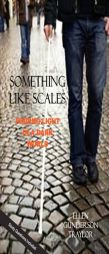 Something Like Scales - Finding Light in a Dark World by Ellen Gunderson Traylor Paperback Book