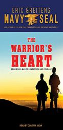 The Warrior's Heart: Becoming a Man of Compassion and Courage by Eric Greitens Paperback Book