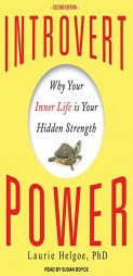 Introvert Power: Why Your Inner Life Is Your Hidden Strength by Laurie Helgoe Paperback Book
