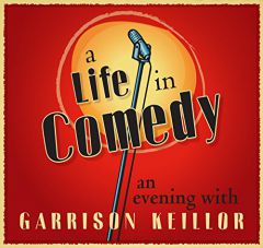 A Life in Comedy: An Evening of Favorites from a Writer's Life by Garrison Keillor Paperback Book