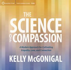 The Science of Compassion: A Modern Approach for Cultivating Empathy, Love, and Connection by Kelly McGonigal Paperback Book