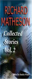 Richard Matheson: Collected Stories, Vol. 2 by Richard Matheson Paperback Book