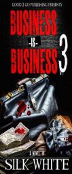 Business is Business 3 by Silk White Paperback Book