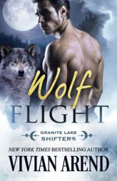 Wolf Flight: Granite Lake Wolves #2 by Vivian Arend Paperback Book