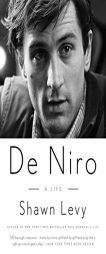 De Niro: A Life by Shawn Levy Paperback Book