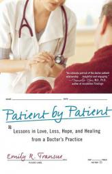 Patient by Patient: Lessons in Love, Loss, Hope, and Healing from a Doctor's Practice by Emily R. Transue Paperback Book