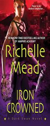 Iron Crowned (Dark Swan, Book 3) by Richelle Mead Paperback Book