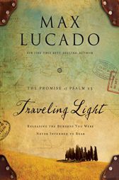 Traveling Light: Releasing the Burdens You Were Never Intended to Bear by Max Lucado Paperback Book