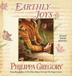 Earthly Joys: A Novel: The Tradescant Novels, book 1 (Tradescant Novels, 1) by Philippa Gregory Paperback Book
