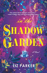 In the Shadow Garden by Liz Parker Paperback Book