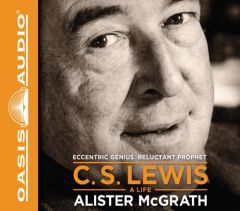 C.S. Lewis - A Life: Eccentric Genius, Reluctant Prophet by Alister E. McGrath Paperback Book
