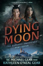 Dying Moon: A Historical Fantasy Series by W. Michael Gear Paperback Book