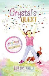 Crystal's Quest: An Adventure Into the World of Gemstones by Lisa Fontanella Paperback Book