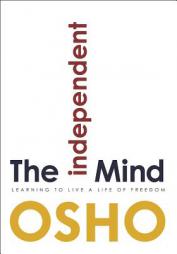 The Independent Mind: Learning to Live a Life of Freedom by Osho Paperback Book