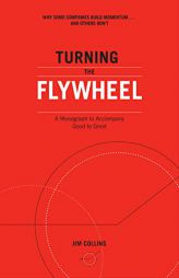 Turning the Flywheel: A Monograph to Accompany Good to Great by Jim Collins Paperback Book