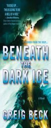 Beneath the Dark Ice by Greig Beck Paperback Book