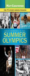 Great Moments in the Summer Olympics by Matt Christopher Paperback Book