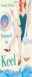 Dressed to Keel: A Darcy Cavanaugh Mystery by Candy Calvert Paperback Book