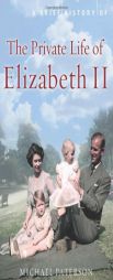 A Brief History of the Private Life of Elizabeth II by Michael Paterson Paperback Book