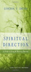 Spiritual Direction: A Guide to Giving and Receiving Direction by Gordon T. Smith Paperback Book