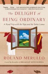 The Delight of Being Ordinary: A Road Trip with the Pope and the Dalai Lama (Vintage Contemporaries) by Roland Merullo Paperback Book