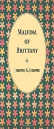 Malvina of Brittany by Jerome K. Jerome Paperback Book