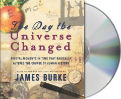 The Day the Universe Changed by James Burke Paperback Book