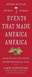 Seven Events That Made America America: And Proved That the Founding Fathers Were Right All Along by Larry Schweikart Paperback Book