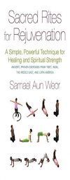 Sacred Rites for Rejuvenation: A Simple, Powerful Technique for Healing and Spiritual Strength by Samael Aun Weor Paperback Book