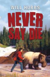 Never Say Die by Will Hobbs Paperback Book