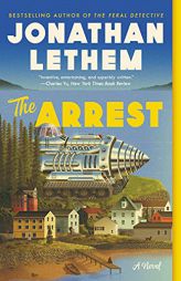 The Arrest: A Novel by Jonathan Lethem Paperback Book