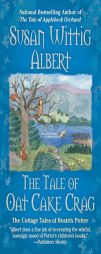 The Tale of Oat Cake Crag (The Cottage Tales of Beatrix P) by Susan Wittig Albert Paperback Book