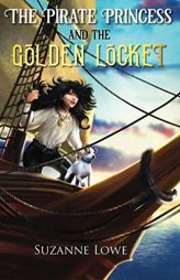 The Pirate Princess and The Golden Locket (The Pirate Princess series) by Suzanne Lowe Paperback Book