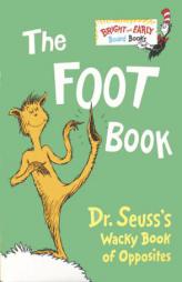 The Foot Book: Dr. Seuss's Wacky Book of Opposites by Dr Seuss Paperback Book